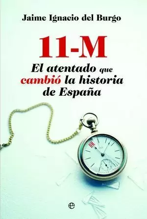 11 M. EL ATENTADO QUE CAMBIÓ LA HISTORIA DE ESPAÑA