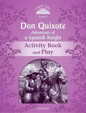 CLASSIC TALES 4. DON QUIXOTE. ACTIVITY BOOK AND PLAY
