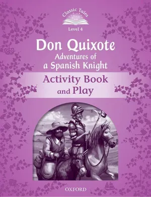 CLASSIC TALES 4. DON QUIXOTE. ACTIVITY BOOK AND PLAY
