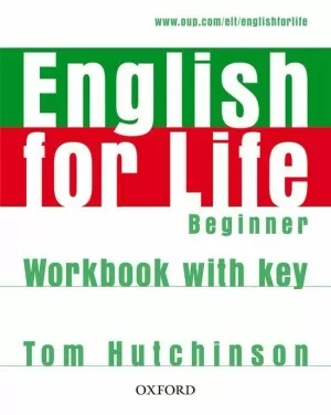 ENGLISH FOR LIFE BEGINNER :WORKBOOK WITH KEY