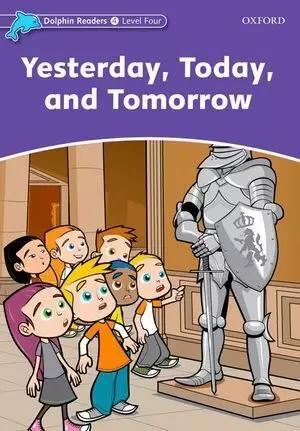 YESTERDAY, TODAY, AND TOMORROW (DOLPHIN READERS 4)