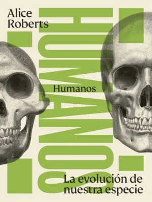 HUMANOS. LA EVOLUCIÓN DE NUESTRA ESPECIE
