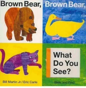 BROWN BEAR, BROWN BEAR, WHAT DO YOU SEE? SLIDE AND FIND