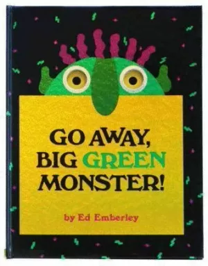 GO AWAY BIG GREEN MONSTER!