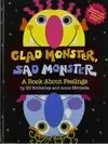 GLAD MONSTER, SAD MONSTER