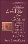 IN THE WAKE OF THE GODDESSES