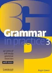 GRAMMAR IN PRACTICE 3 WITH TESTS