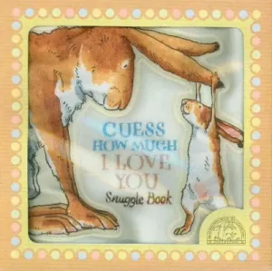 GUESS HOW MUCH I LOVE YOU. SNUGGLE BOOK