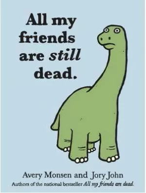 ALL MY FRIENDS ARE STILL DEAD