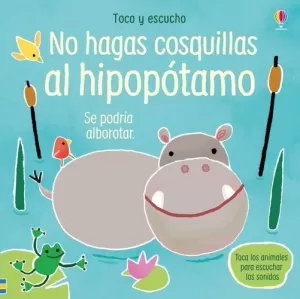 TOCO Y ESCUCHO. NO HAGAS COSQUILLAS AL HIPOPÓTAMO