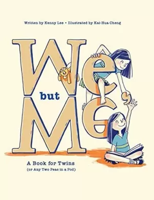 WE, BUT ME: A BOOK FOR TWINS (OR ANY TWO PEAS IN A POD)
