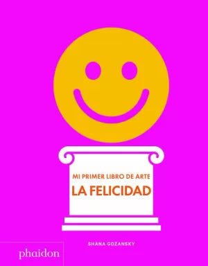 MI PRIMER LIBRO DE ARTE: LA FELICIDAD