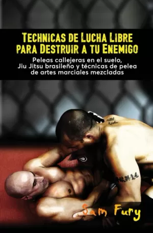 TÉCNICAS DE LUCHA LIBRE PARA DESTRUIR A TU ENEMIGO