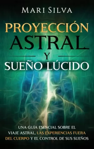 PROYECCIÓN ASTRAL Y SUEÑO LÚCIDO