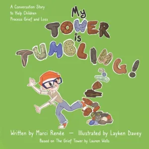 MY TOWER IS TUMBLING!: A CONVERSATION STORY TO HELP CHILDREN PROCESS GRIEF AND LOSS (PIERRE'S WORLD TRAVELING ADVENTURES)