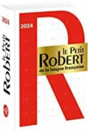 DICTIONNAIRE PETIT ROBERT FRANÇAIS 2024