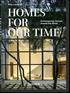 HOMES FOR OUR TIME. CONTEMPORARY HOUSES AROUND THE WORLD. 40TH ED.