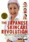 THE JAPANESE SKINCARE REVOLUTION : HOW TO HAVE THE MOST BEAUTIFUL SKIN OF YOUR LIFE - AT ANY AGE