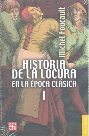 HISTORIA DE LA LOCURA EN LA ÉPOCA CLÁSICA VOL. 1