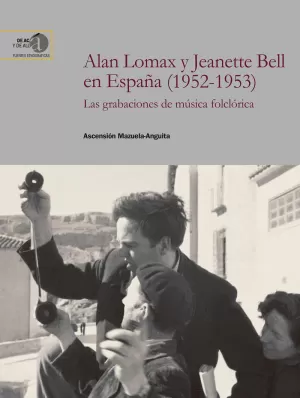 ALAN LOMAX Y JEANETTE BELL EN ESPAÑA (1952-1953)