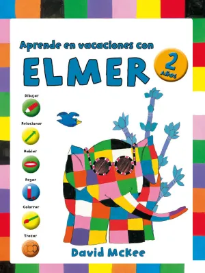 APRENDE EN VACACIONES CON ELMER. ELMER. CUADERNOS DE VACACIONES 2 AÑOS