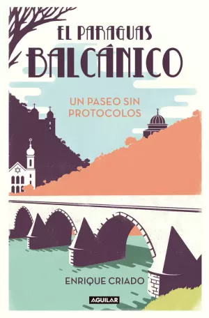 EL PARAGUAS BALCÁNICO: UN PASEO SIN PROTOCOLOS