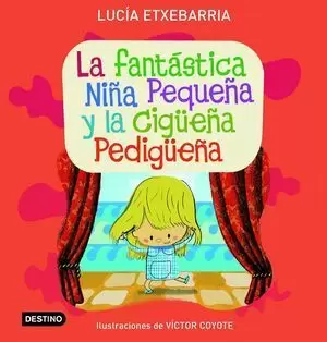 LA FANTÁSTICA NIÑA PEQUEÑA Y LA CIGÜEÑA PEDIGÜEÑA