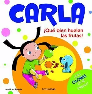 CARLA. ¡QUÉ BIEN HUELEN LAS FRUTAS!