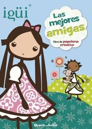 IGÜI. LAS MEJORES AMIGAS