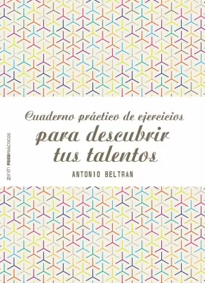 CUADERNO PRÁCTICO DE EJERCICIOS PARA DESCUBRIR TUS TALENTOS