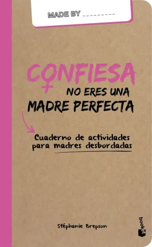 CONFIESA, NO ERES UNA MADRE PERFECTA