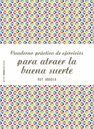 CUADERNO PRÁCTICO DE EJERCICIOS PARA ATRAER LA BUENA SUERTE