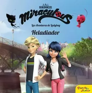 MIRACULOUS. LAS AVENTURAS DE LADYBUG. HELADIADOR.