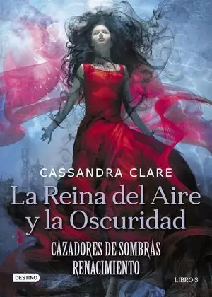 CAZADORES DE SOMBRAS. RENACIMIENTO. LIBRO 3. LA REINA DEL AIRE Y DE LA OSCURIDAD