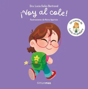¡VOY AL COLE! UN CUENTO DE LUCÍA, MI PEDIATRA