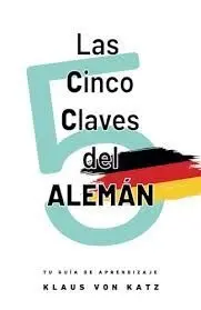 LAS CINCO CLAVES DEL ALEMÁN (NIVELES A1-B1)