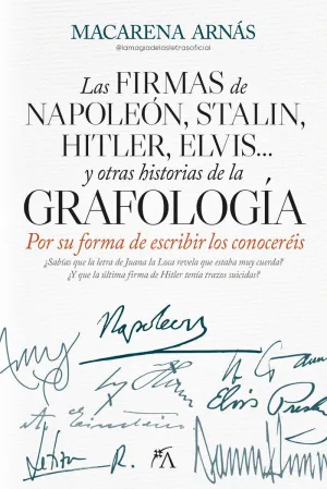 LA FIRMA DE NAPOLEÓN, STALIN, HITLER, ELVIS...Y OTRAS HISTORIAS DE LA GRAFOLOGÍA