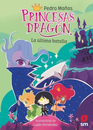 PRINCESAS DRAGÓN 21. LA ÚLTIMA BATALLA