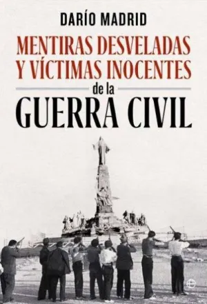 MENTIRAS DESVELADAS Y VÍCTIMAS INOCENTES DE LA GUERRA CIVIL