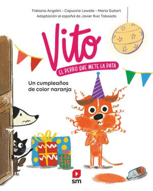VITO, EL PERRO QUE METE LA PATA 2. UN CUMPLEAÑOS COLOR NARANJA