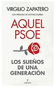 AQUEL PSOE. LOS SUEÑOS DE UNA GENERACIÓN