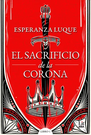 EL SACRIFICIO DE LA CORONA. LIBRO 1