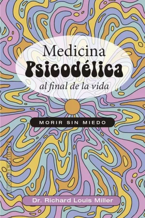 MEDICINA PSICODÉLICA AL FINAL DE LA VIDA