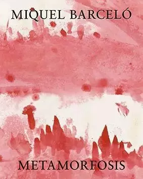 METAMORFOSIS. MIQUEL BARCELO