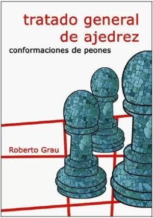 TRATADO GENERAL DE AJEDREZ - CONFORMACIONES DE PEONES
