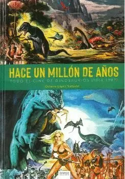 HACE UN MILLÃN DE AÃOS. TODO EL CINE DE DINOSAURIOS (1941-1987)