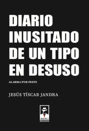 DIARIO INUSITADO DE UN TIPO EN DESUSO