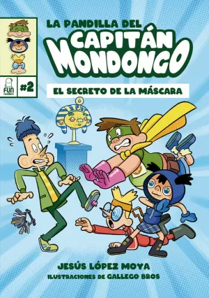 LA PANDILLA DEL CAPITÁN MONDONGO 2. EL SECRETO DE LA MÁSCARA