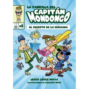 LA PANDILLA DEL CAPITÁN MONDONGO 2. EL SECRETO DE LA MÁSCARA