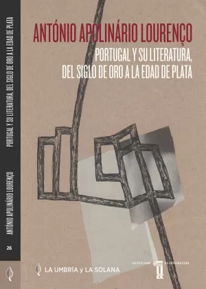 PORTUGAL Y SU LITERATURA, DEL SIGLO DE ORO A LA EDAD DE PLATA